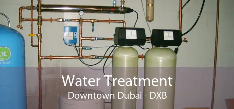 Water Treatment Downtown Dubai - DXB