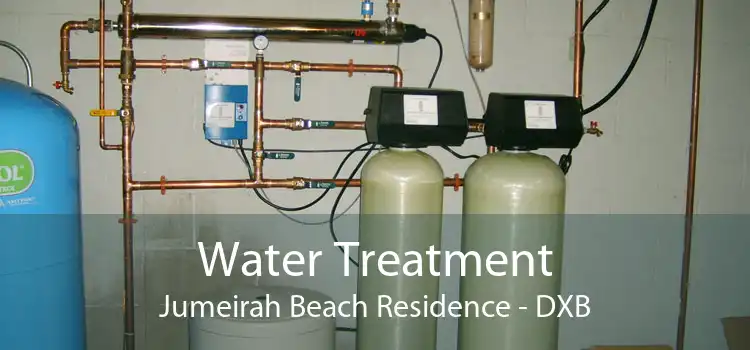 Water Treatment Jumeirah Beach Residence - DXB