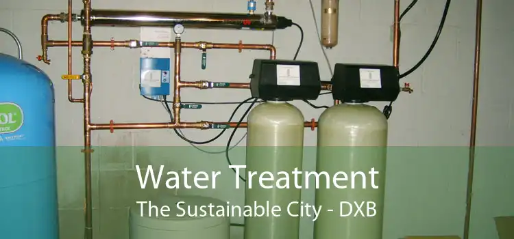 Water Treatment The Sustainable City - DXB